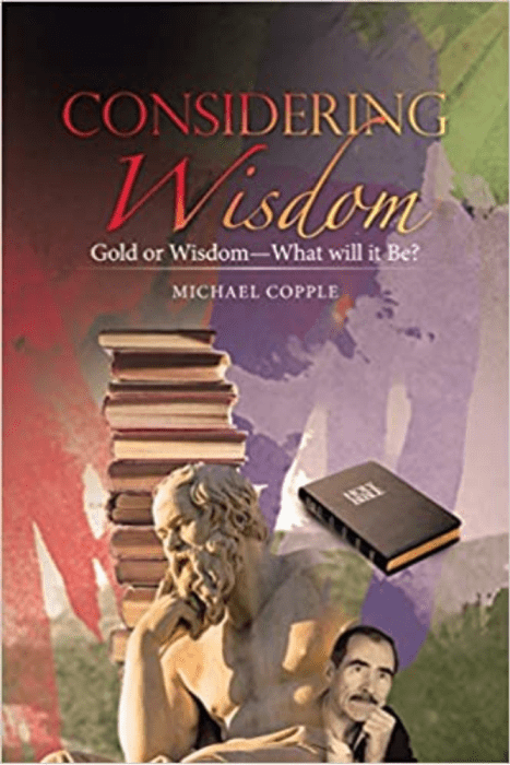 CONSIDERING Wisdom – Gold or Wisdom—What will it Be?